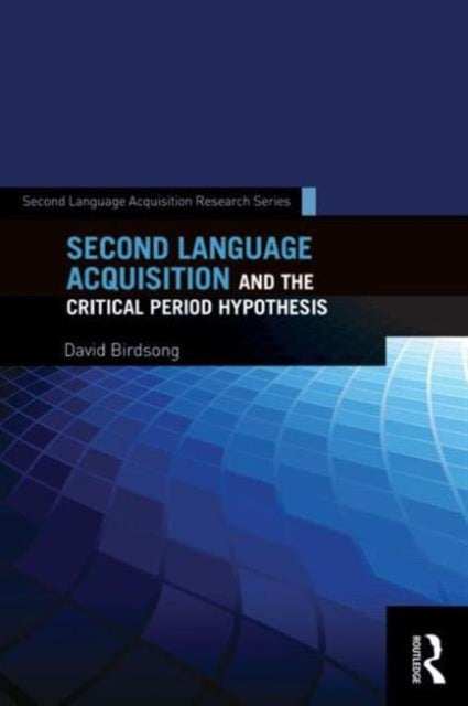 Book cover of: Second Language Acquisition and the Critical Period Hypothesis. By: David Birdsong