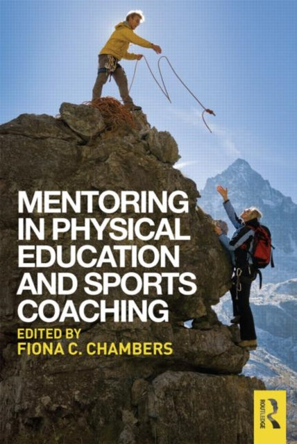 Book cover of: Mentoring in Physical Education and Sports Coaching. By: Fiona C. Chambers