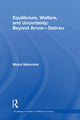 Book cover of: Equilibrium, Welfare and Uncertainty: Beyond Arrow-Debreu. By: Mukul Majumdar