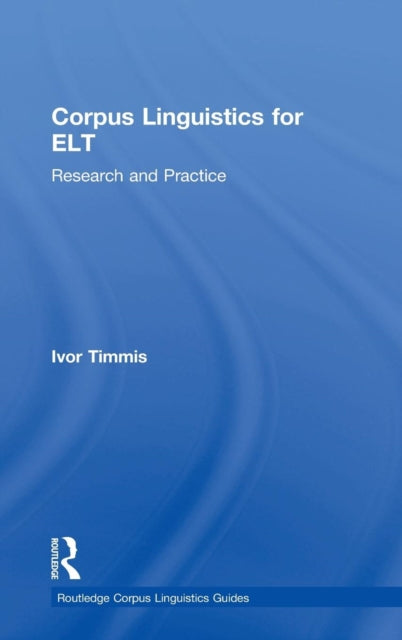 Book cover of: Corpus Linguistics for ELT. By: Ivor Timmis