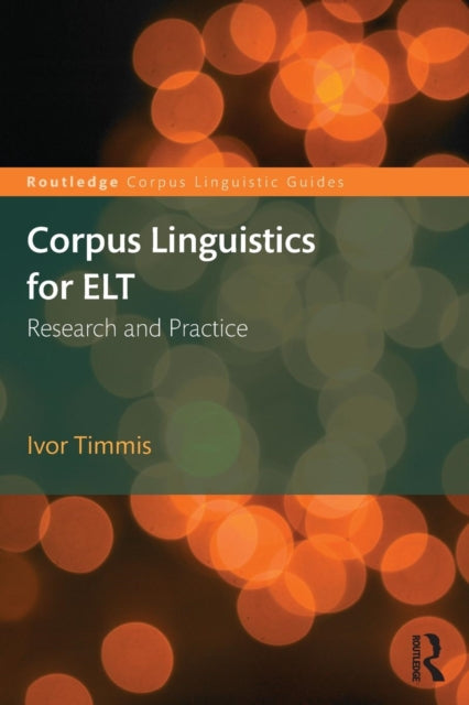 Book cover of: Corpus Linguistics for ELT. By: Ivor Timmis