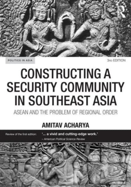 Book cover of: Constructing a Security Community in Southeast Asia. By: Amitav Acharya