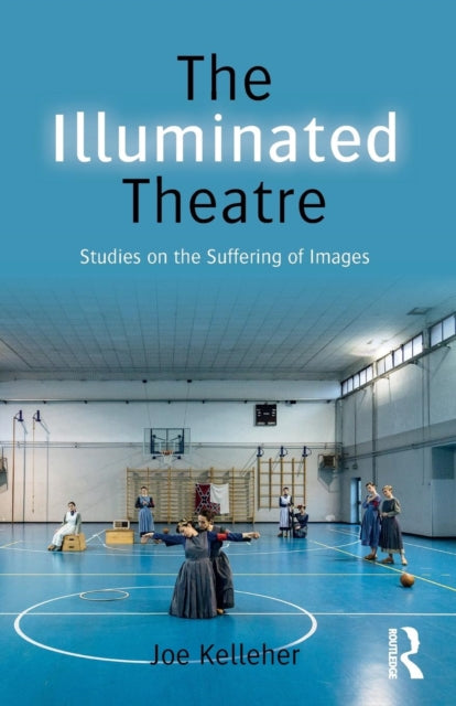 Book cover of: Illuminated Theatre. By: Joe Kelleher