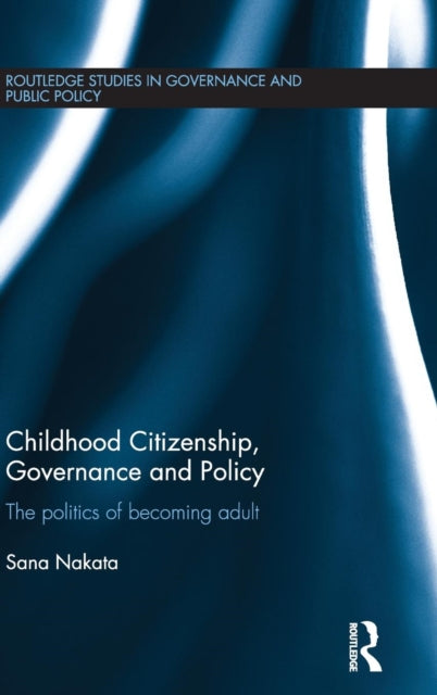 Book cover of: Childhood Citizenship, Governance and Policy. By: Sana Nakata