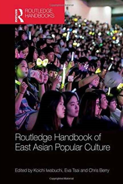 Book cover of: Routledge Handbook of East Asian Popular Culture