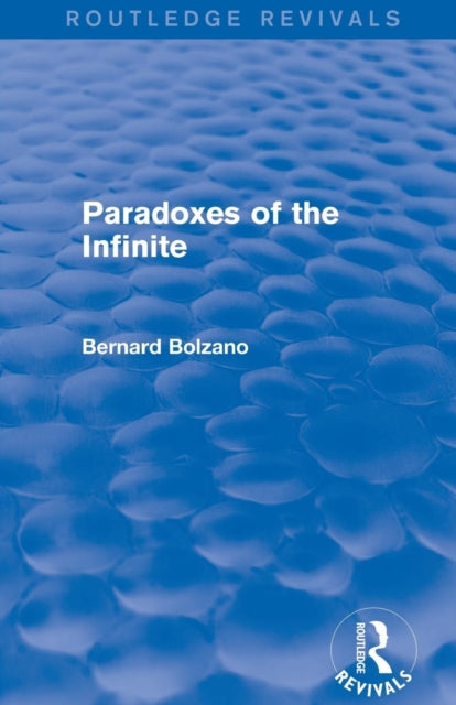 Book cover of: Paradoxes of the Infinite (Routledge Revivals). By: Bernard Bolzano