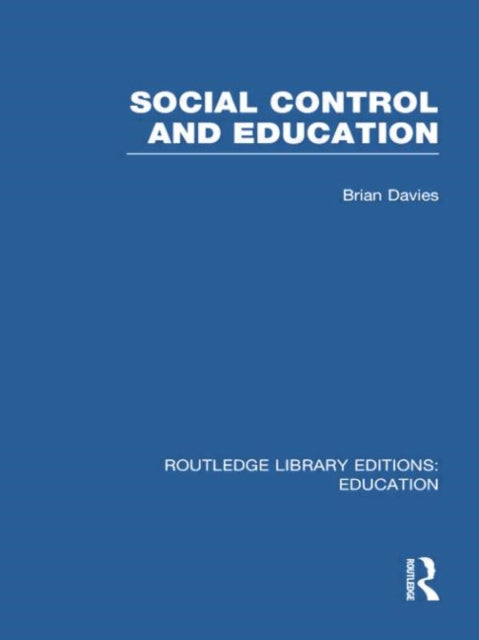 Book cover of: Social Control and Education (RLE Edu L). By: Brian Davies