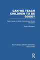 Book cover of: Can We Teach Children to be Good? (RLE Edu K). By: Roger Straughan