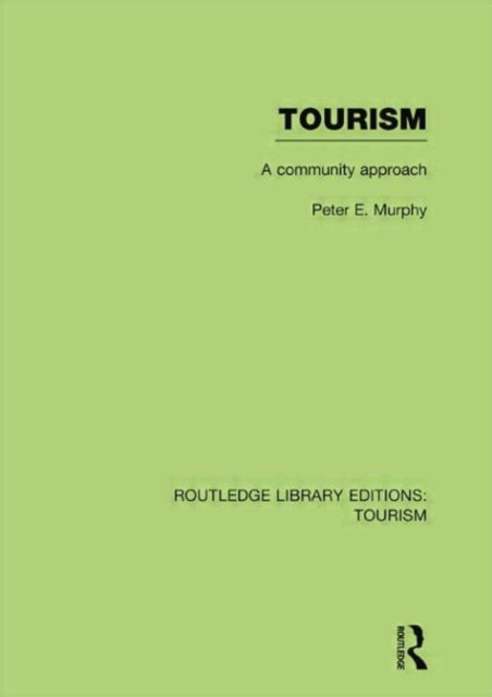 Book cover of: Tourism: A Community Approach (RLE Tourism). By: Murphy, Peter E.