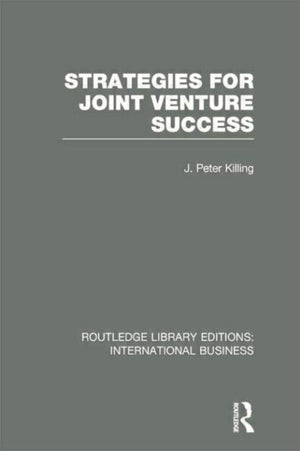 Strategies for Joint Venture Success (RLE International Business)