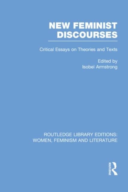 Book cover of: New Feminist Discourses. By: Isobel Armstrong