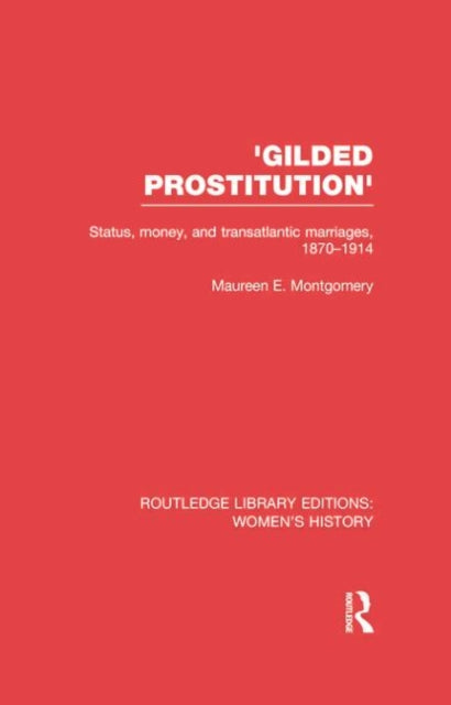 Book cover of: 'Gilded Prostitution'. By: Maureen E. Montgomery