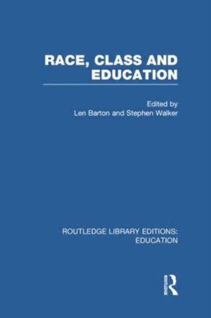 Book cover of: Race, Class and Education (RLE Edu L). By: Len Barton