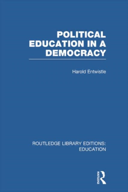 Book cover of: Political Education in a Democracy. By: Harold Entwistle