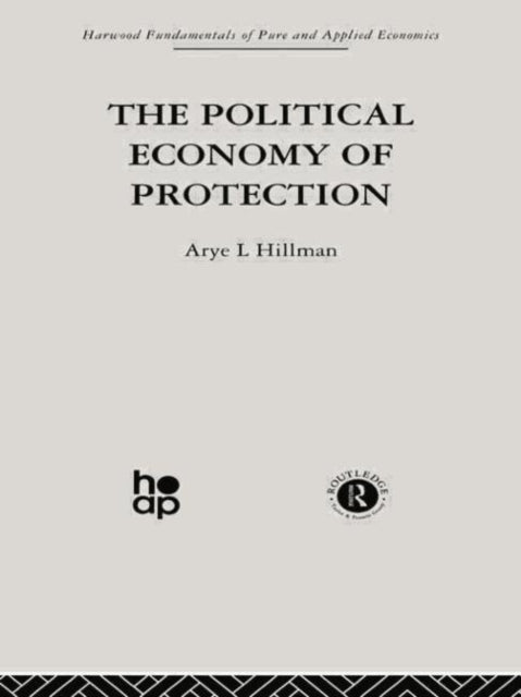Book cover of: Political Economy of Protection. By: Arye L. Hillman