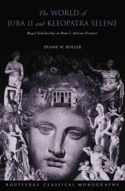 Book cover of: World of Juba II and Kleopatra Selene. By: Duane W Roller