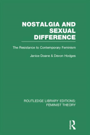 Nostalgia and Sexual Difference (RLE Feminist Theory)