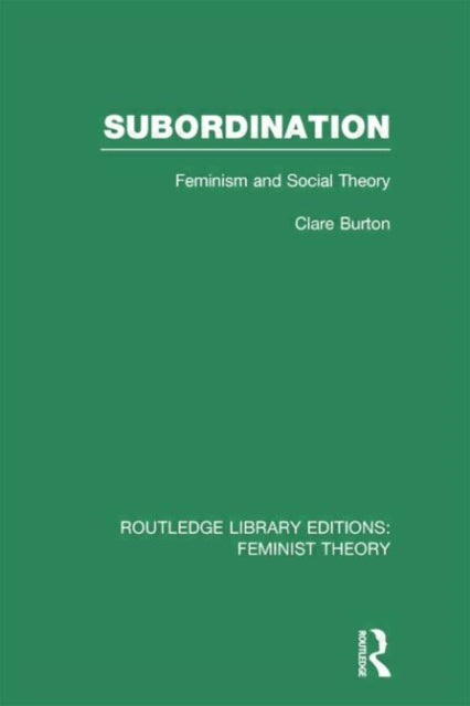 Book cover of: Subordination (RLE Feminist Theory). By: Clare Burton