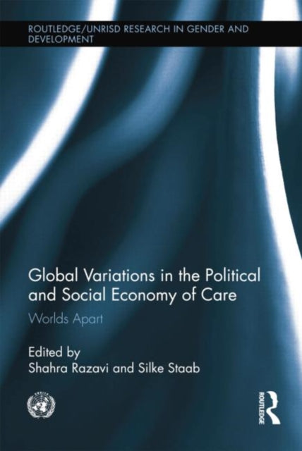 Book cover of: Global Variations in the Political and Social Economy of Care. By: Shahra Razavi