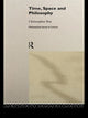 Book cover of: Time, Space and Philosophy. By: Christopher Ray