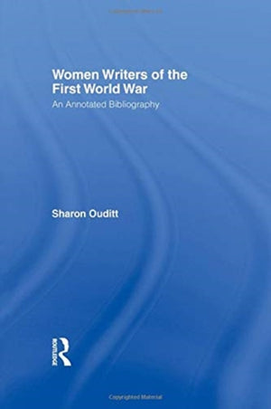 Women Writers of the First World War: An Annotated Bibliography