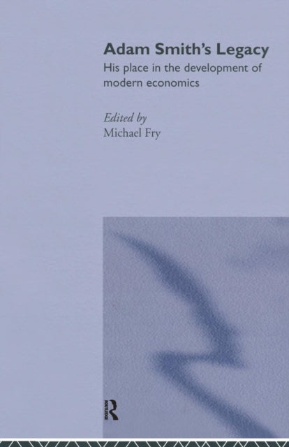 Book cover of: Adam Smith's Legacy. By: Michael Fry