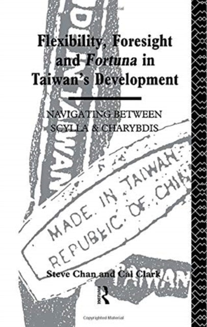 Book cover of: Flexibility, Foresight and Fortuna in Taiwan's Development. By: Steve Chan