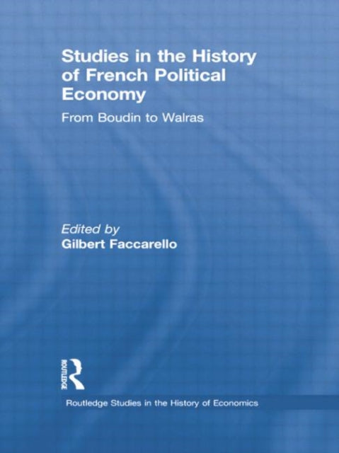 Book cover of: Studies in the History of French Political Economy. By: Gilbert Faccarello