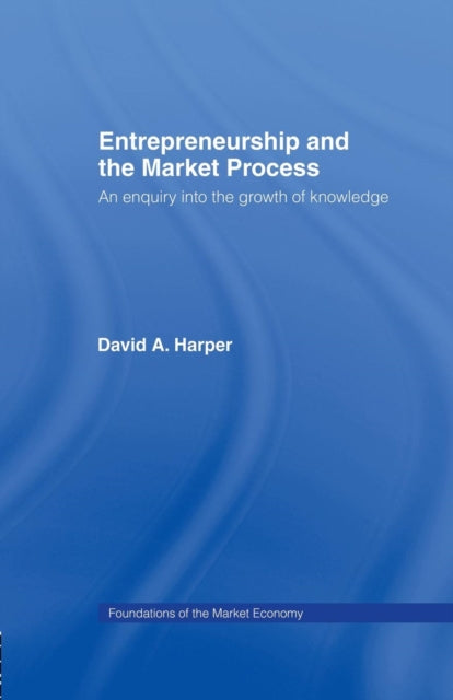 Book cover of: Entrepreneurship and the Market Process. By: David A. Harper