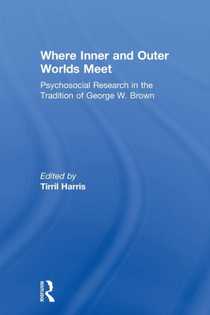 Book cover of: Where Inner and Outer Worlds Meet. By: Tirril Harris