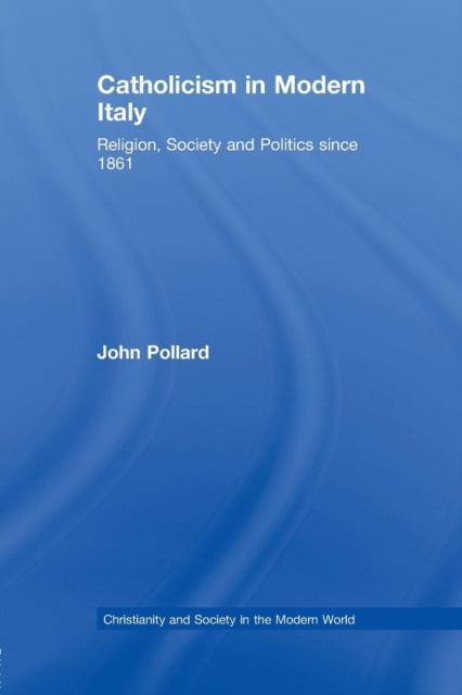 Book cover of: Catholicism in Modern Italy. By: John Pollard