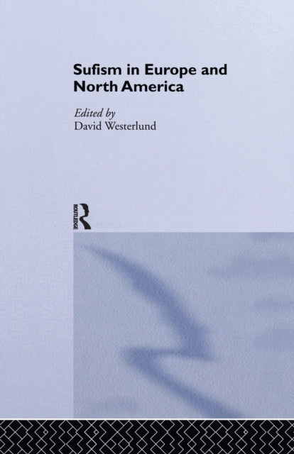 Book cover of: Sufism in Europe and North America. By: David Westerlund