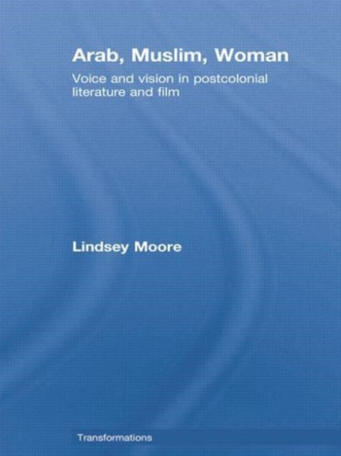 Book cover of: Arab, Muslim, Woman. By: Lindsey Moore