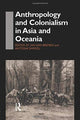 Book cover of: Anthropology and Colonialism in Asia. By: Jan van Bremen
