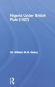Book cover of: Nigeria Under British Rule (1927). By: Sir William M. N. Geary