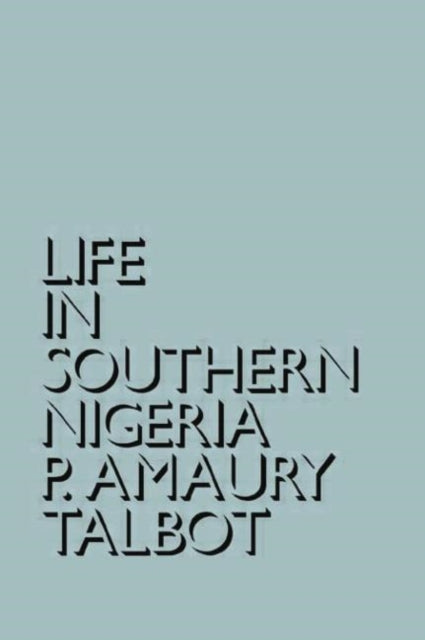 Book cover of: Life in Southern Nigeria. By: Percy Amaury Talbot