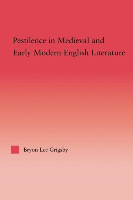 Book cover of: Pestilence in Medieval and Early Modern English Literature. By: Byron Lee Grigsby