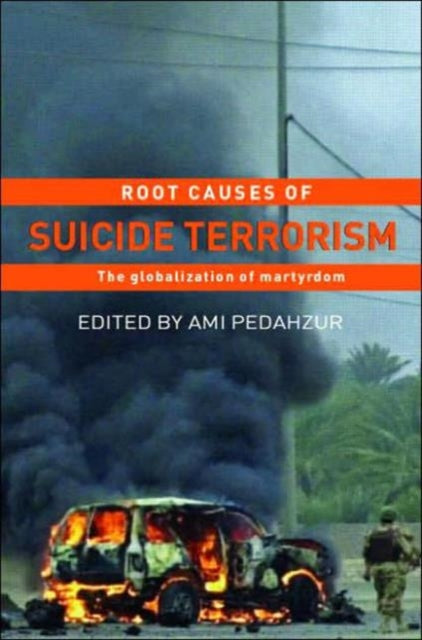Book cover of: Root Causes of Suicide Terrorism. By: Ami Pedazhur