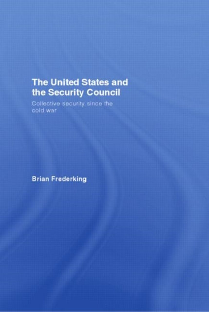 Book cover of: United States and the Security Council. By: Brian Frederking, Bria Frederking