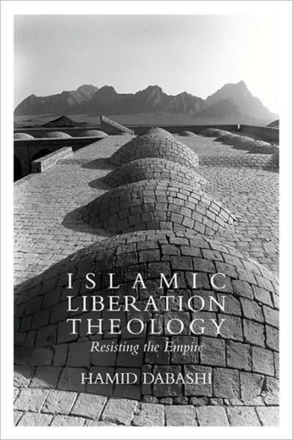 Book cover of: Islamic Liberation Theology. By: Hamid Dabashi