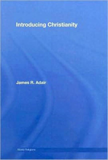 Book cover of: Introducing Christianity. By: James R. Adair
