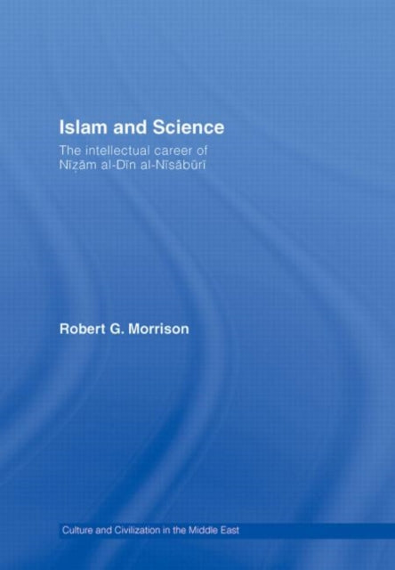 Book cover of: Islam and Science. By: Robert Morrison - undifferentiated, Robert G. Morrison Jr
