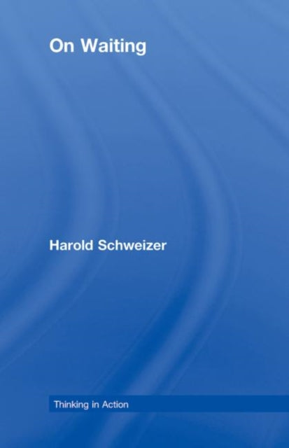 Book cover of: On Waiting. By: Harol Schweizer, Harold Schweizer