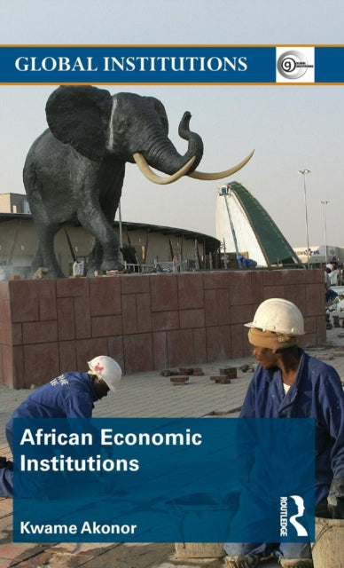 Book cover of: African Economic Institutions. By: Kwame Akonor