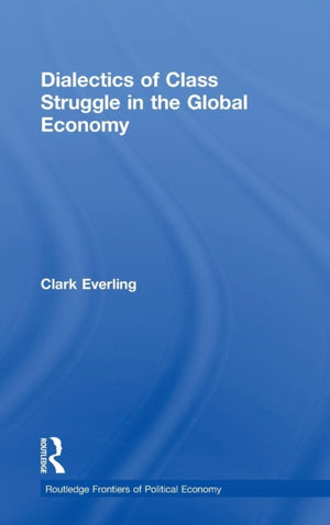 Dialectics of Class Struggle in the Global Economy