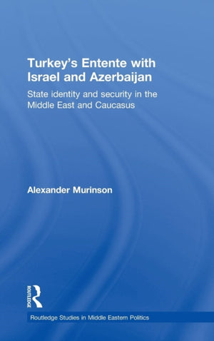 Turkey's Entente with Israel and Azerbaijan