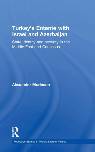 Book cover of: Turkey's Entente with Israel and Azerbaijan. By: Alexander Murinson