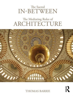 The Sacred In-Between: The Mediating Roles of Architecture