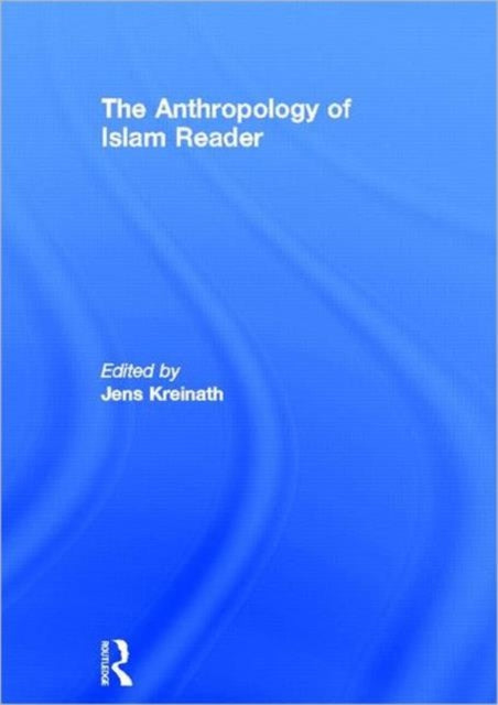 Book cover of: Anthropology of Islam Reader. By: Jens Kreinath