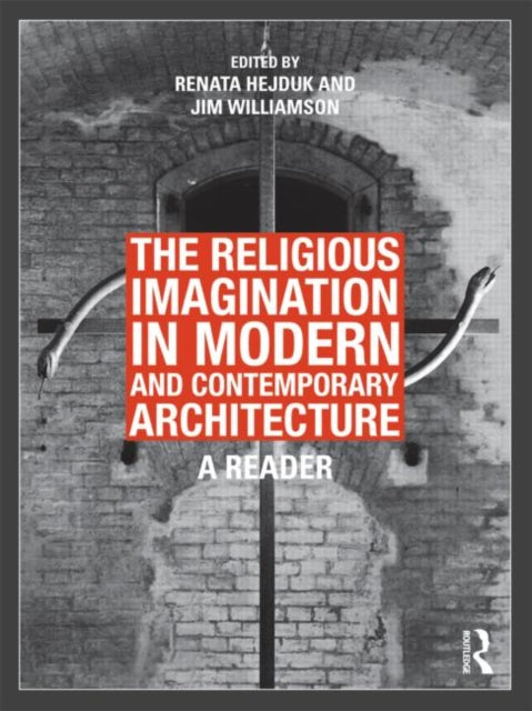 Book cover of: Religious Imagination in Modern and Contemporary Architecture. By: Renata J. Hejduk
